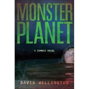 Monster Planet: A Zombie Novel -- David Wellington